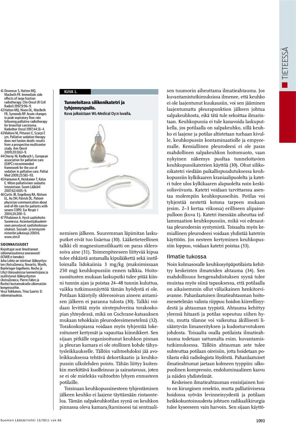 Palliative sedation therapy does not hasten death: results from a prospective multicenter study. Ann Oncol 2009;20:1163 9. 44Cherny NI, Radbruch L.