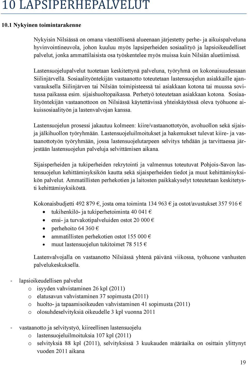 lapsioikeudelliset palvelut, jonka ammattilaisista osa työskentelee myös muissa kuin Nilsiän aluetiimissä.