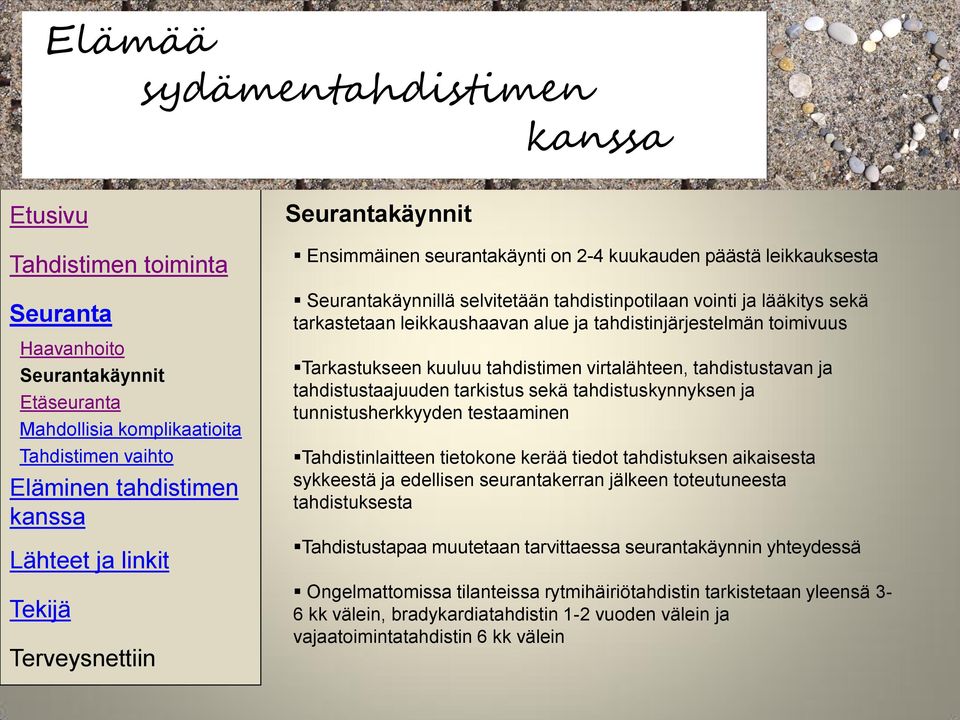 tahdistuskynnyksen ja tunnistusherkkyyden testaaminen Tahdistinlaitteen tietokone kerää tiedot tahdistuksen aikaisesta sykkeestä ja edellisen seurantakerran jälkeen toteutuneesta tahdistuksesta