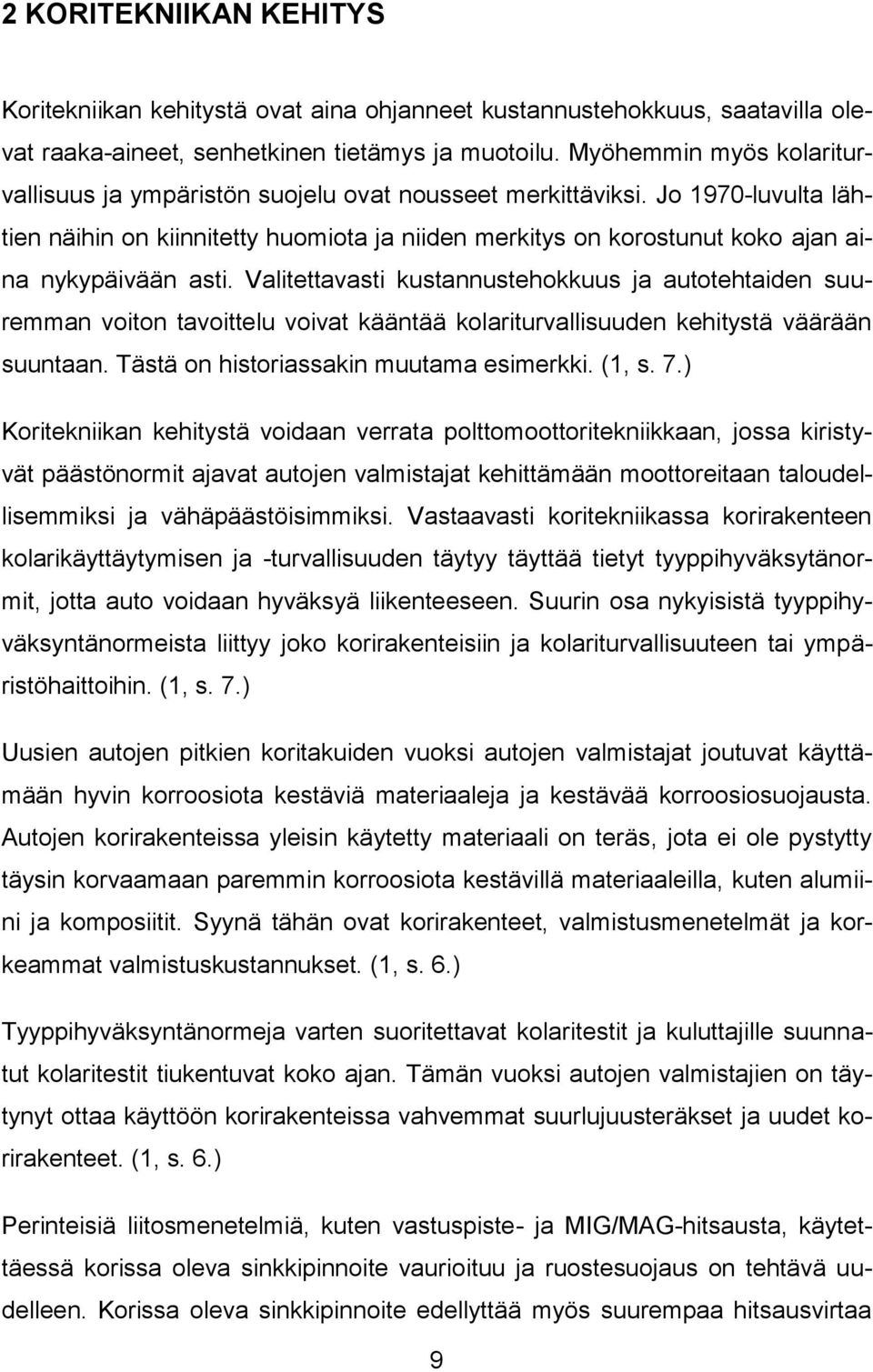 Jo 1970-luvulta lähtien näihin on kiinnitetty huomiota ja niiden merkitys on korostunut koko ajan aina nykypäivään asti.