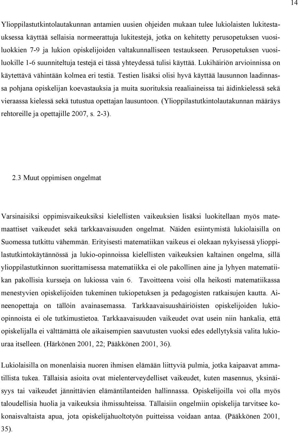 Lukihäiriön arvioinnissa on käytettävä vähintään kolmea eri testiä.