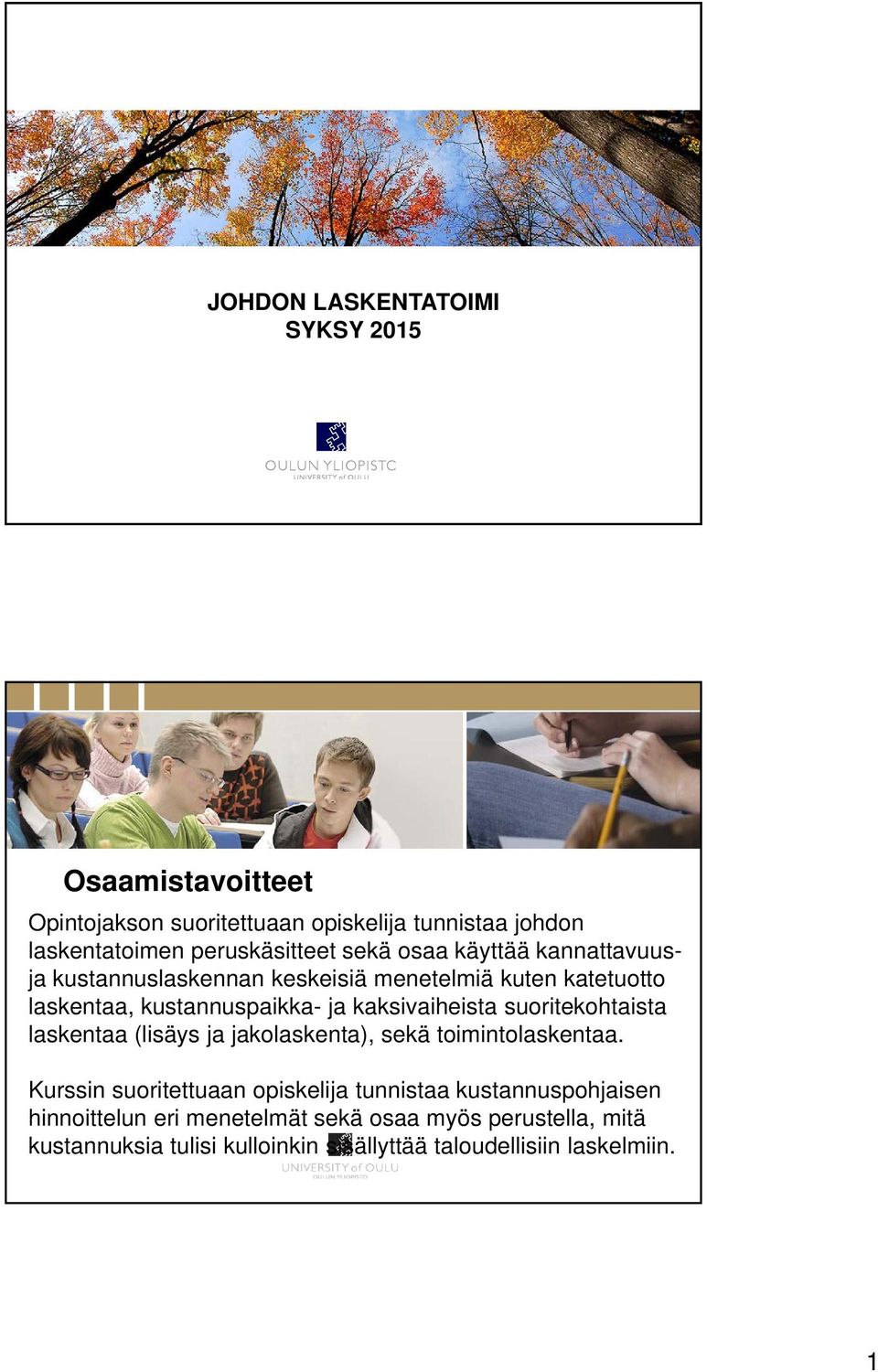 suoritekohtaista laskentaa (lisäys ja jakolaskenta), sekä toimintolaskentaa.