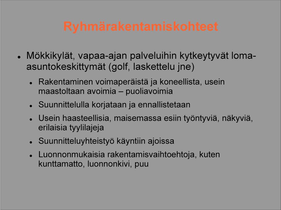 Suunnittelulla korjataan ja ennallistetaan Usein haasteellisia, maisemassa esiin työntyviä, näkyviä,