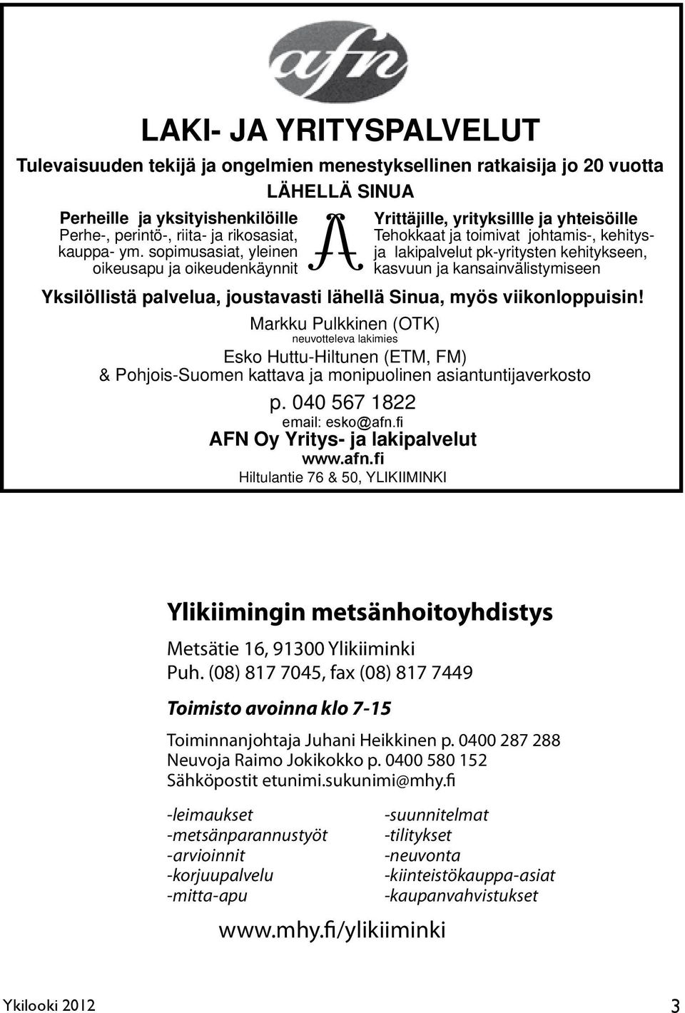 kansainvälistymiseen Yksilöllistä palvelua, joustavasti lähellä Sinua, myös viikonloppuisin!