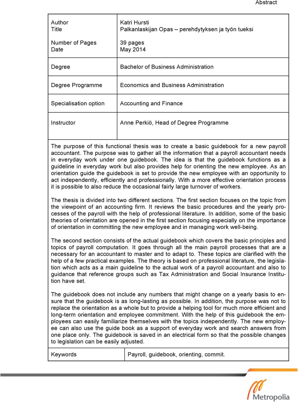 payroll accountant. The purpose was to gather all the information that a payroll accountant needs in everyday work under one guidebook.