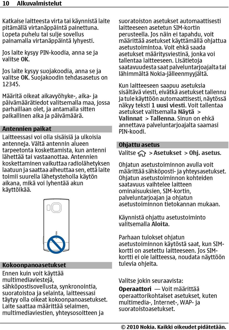 Määritä oikeat aikavyöhyke-, aika- ja päivämäärätiedot valitsemalla maa, jossa parhaillaan olet, ja antamalla sitten paikallinen aika ja päivämäärä.