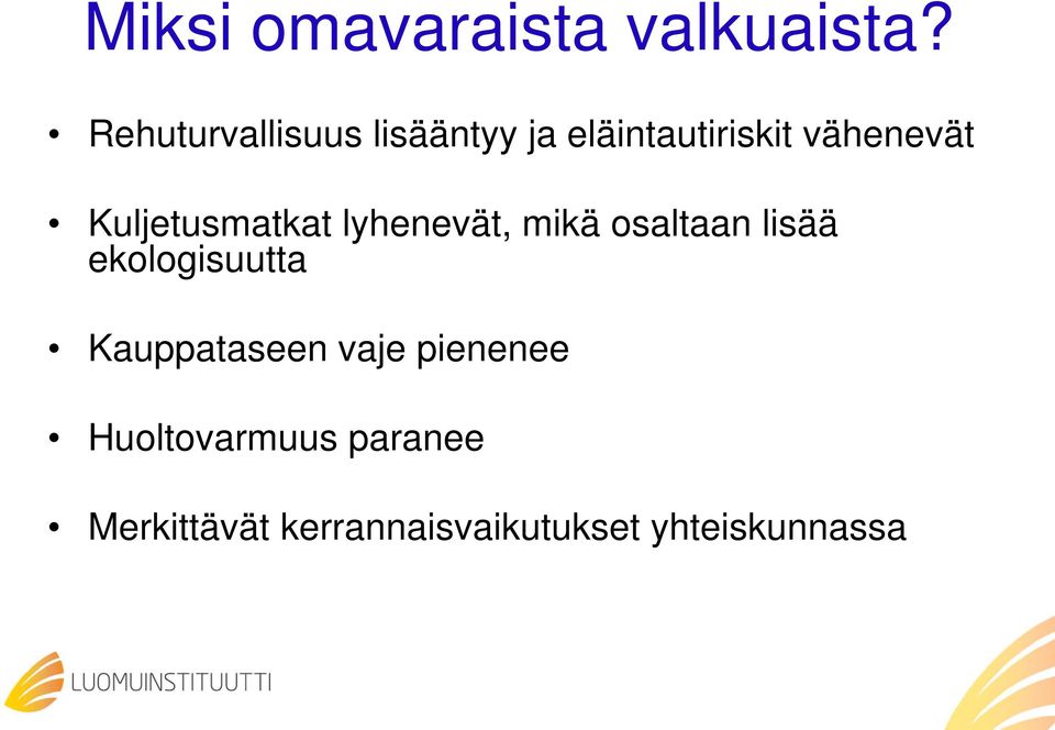 Kuljetusmatkat lyhenevät, mikä osaltaan lisää ekologisuutta