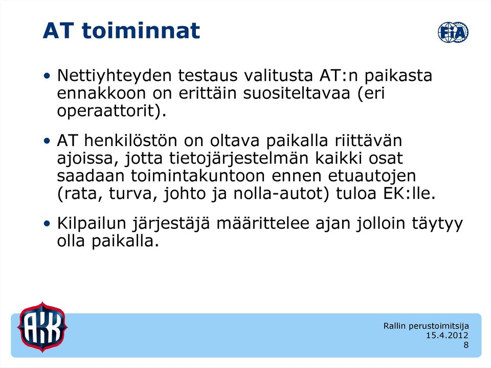 AT henkilöstön on oltava paikalla riittävän ajoissa, jotta tietojärjestelmän kaikki osat