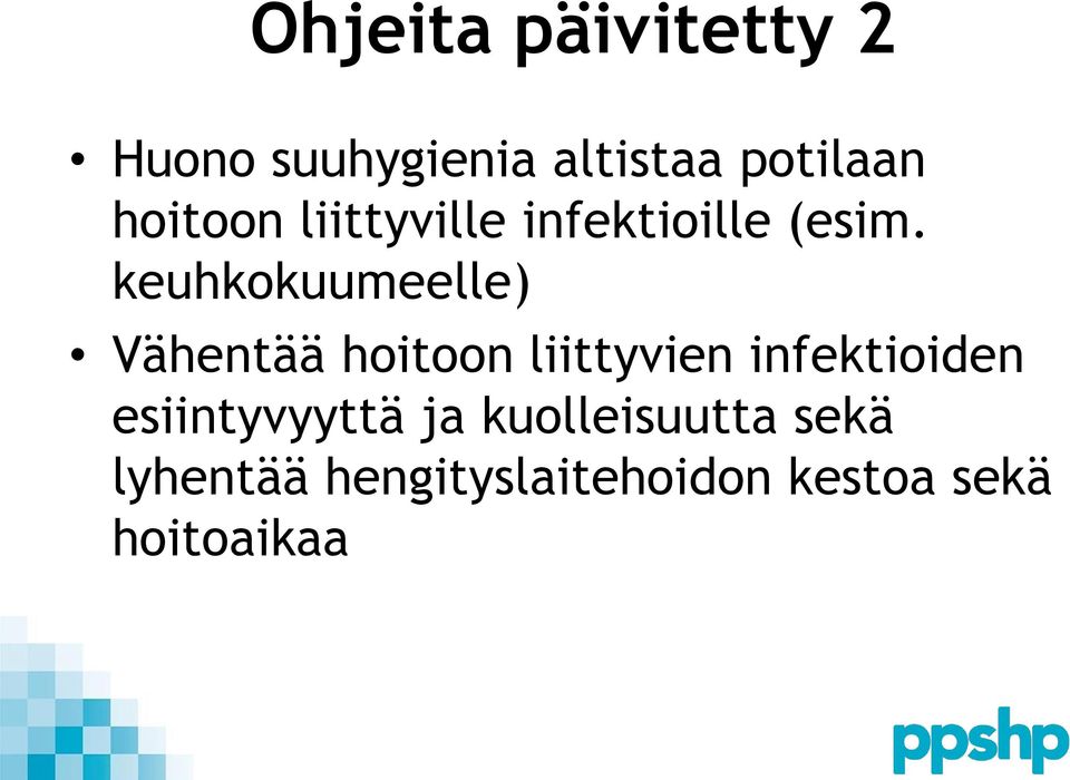 keuhkokuumeelle) Vähentää hoitoon liittyvien infektioiden