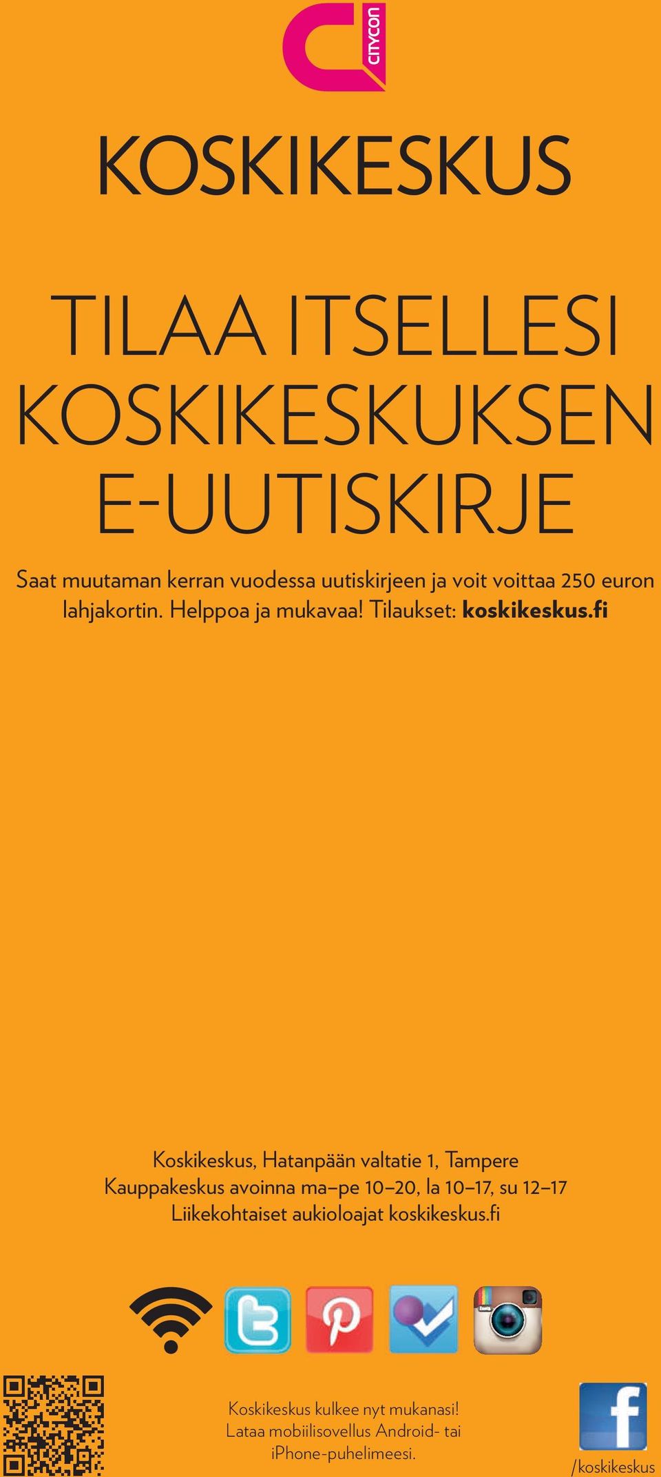 fi Koskikeskus, Hatanpään valtatie 1, Tampere Kauppakeskus avoinna ma pe 10 20, la 10 17, su 12 17