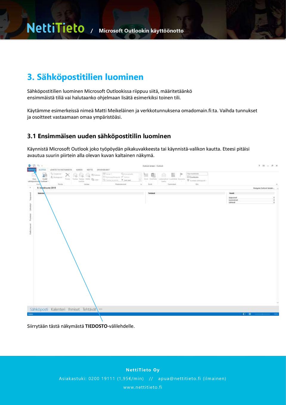 Vaihda tunnukset ja osoitteet vastaamaan omaa ympäristöäsi. 3.