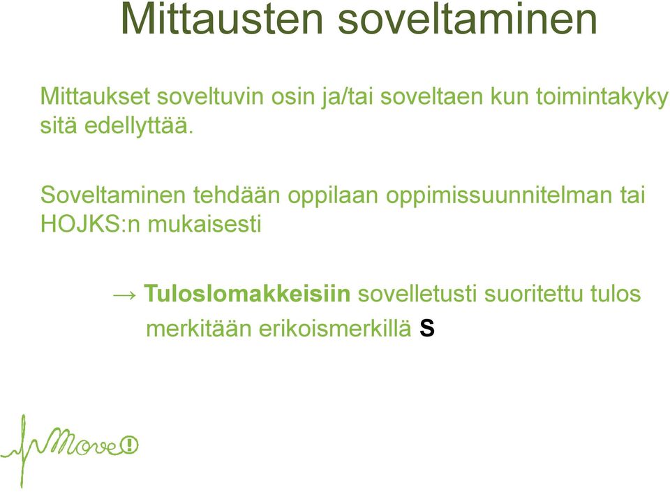 Soveltaminen tehdään oppilaan oppimissuunnitelman tai HOJKS:n