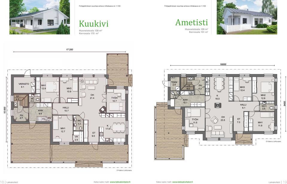 2 Ametisti Huoneistoala 126 m 2 Kerrosala 151 m 2 18 Lakkakivitalot Katso