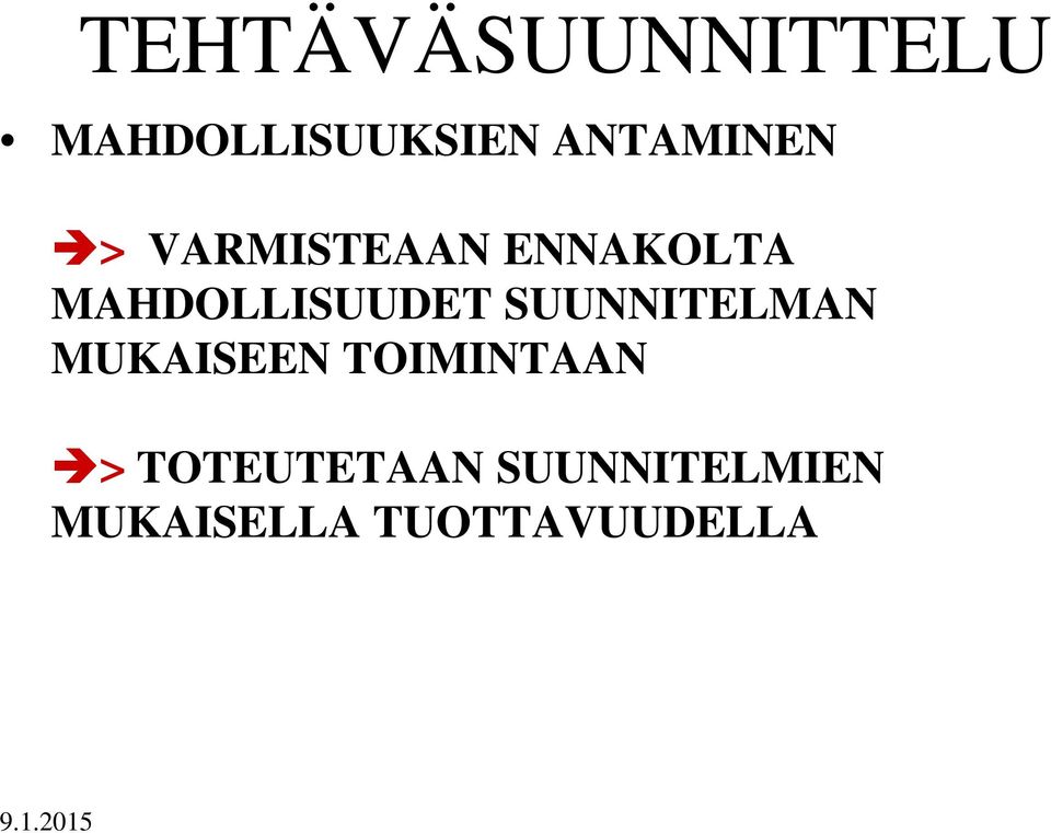 SUUNNITELMAN MUKAISEEN TOIMINTAAN >