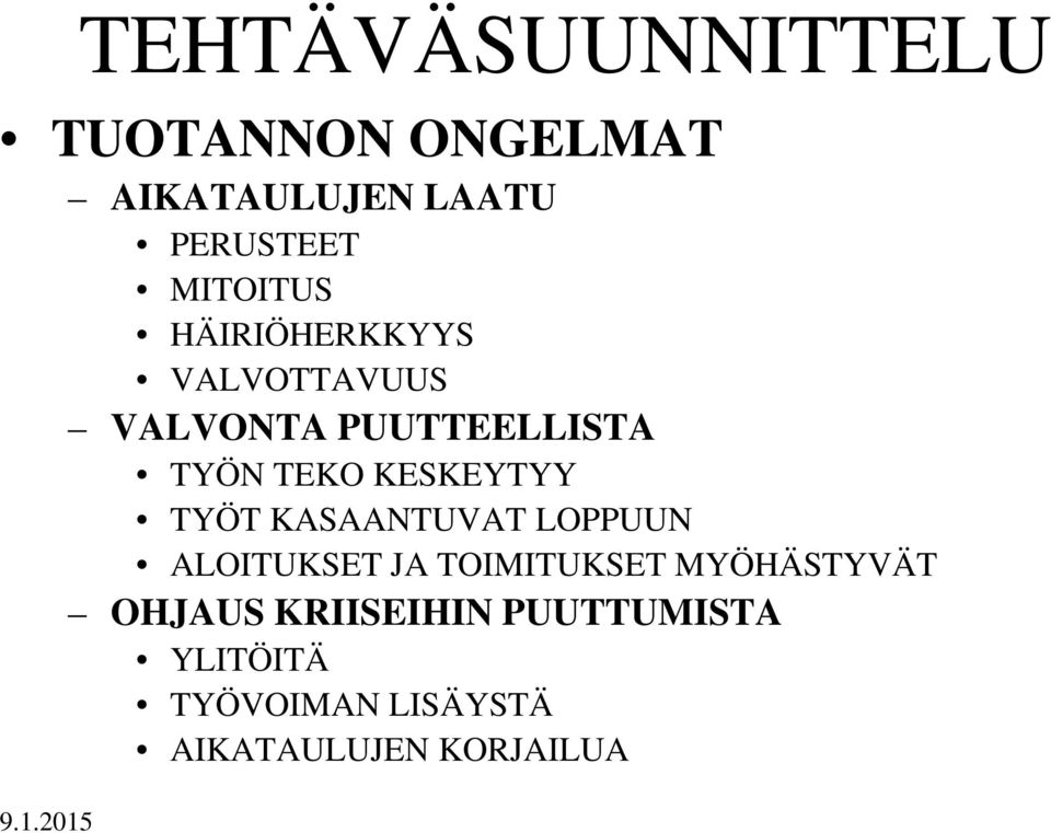 KESKEYTYY TYÖT KASAANTUVAT LOPPUUN ALOITUKSET JA TOIMITUKSET