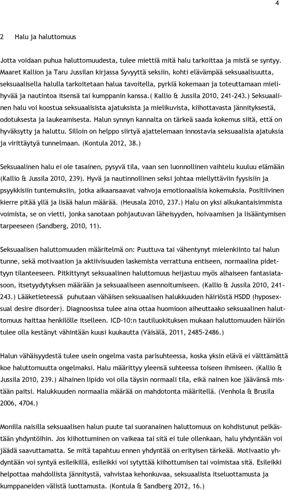 nautintoa itsensä tai kumppanin kanssa.( Kallio & Jussila 2010, 241-243.