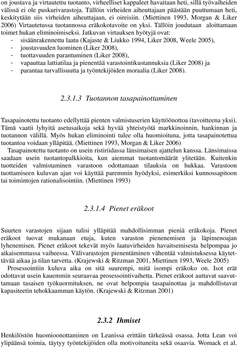 Tällöin joudutaan aloittamaan toimet hukan eliminoimiseksi.