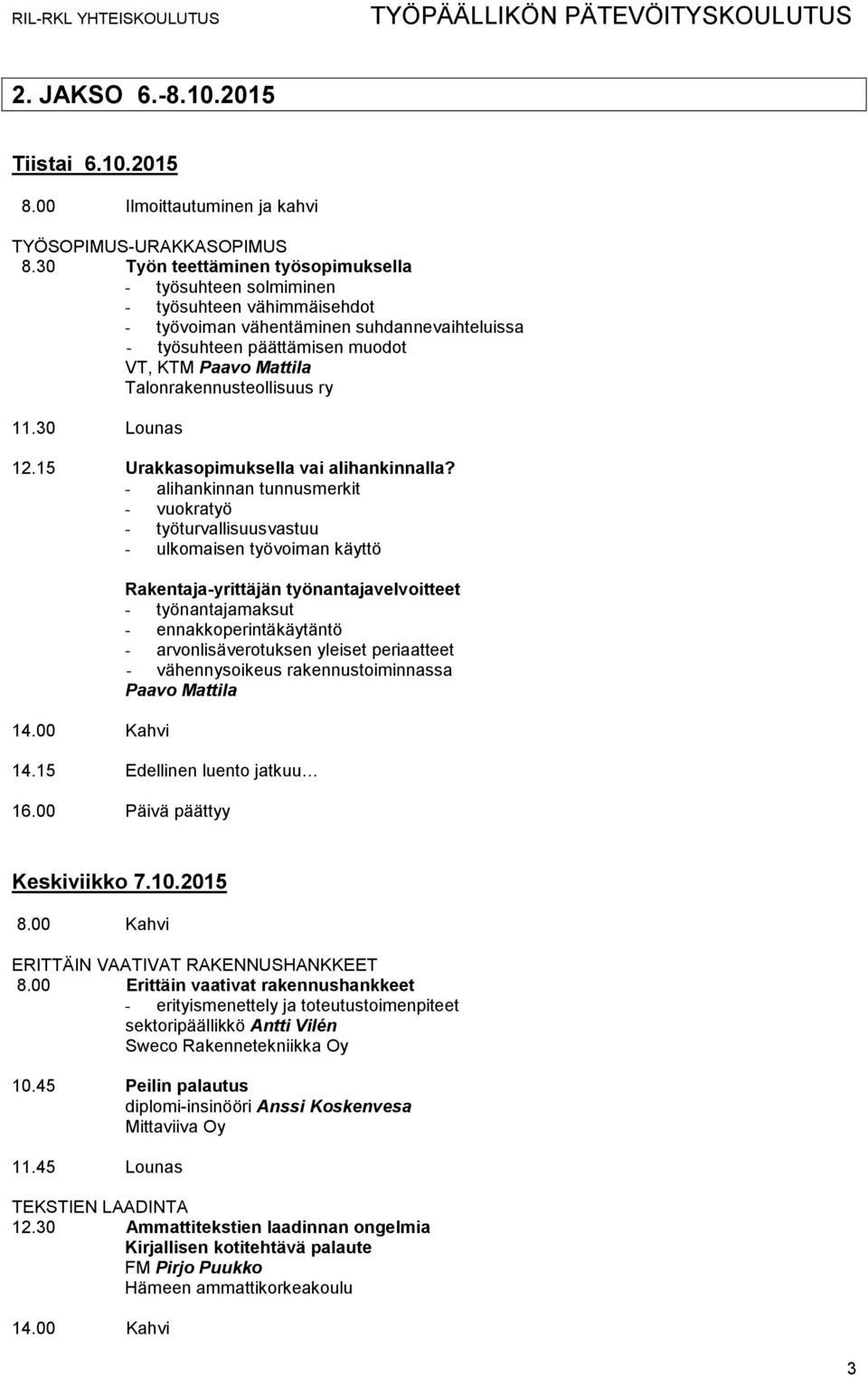 Talonrakennusteollisuus ry 12.15 Urakkasopimuksella vai alihankinnalla?