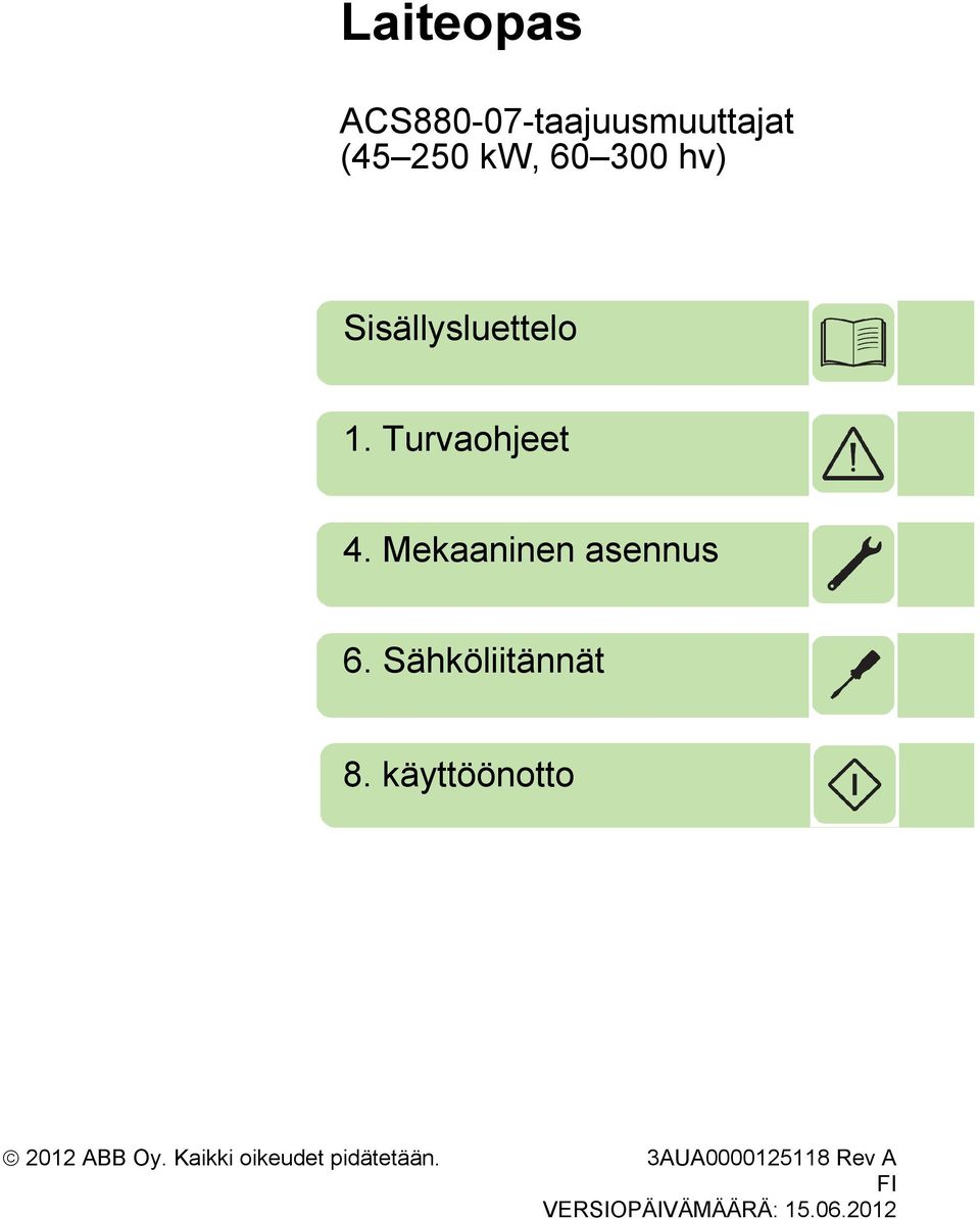 Sähköliitännät 8. käyttöönotto 2012 ABB Oy.