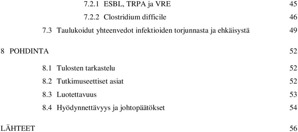 8 POHDINTA 52 8.1 Tulosten tarkastelu 52 8.