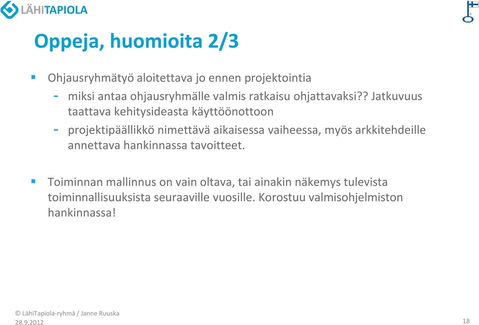 ? Jatkuvuus taattava kehitysideasta käyttöönottoon - projektipäällikkö nimettävä aikaisessa vaiheessa, myös