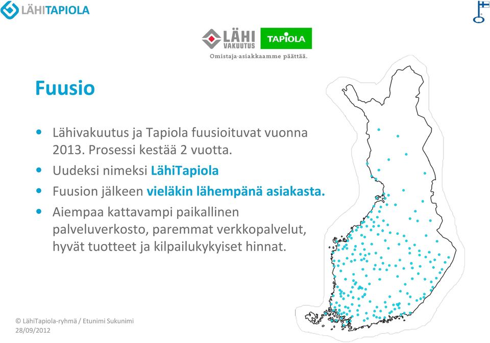 Uudeksi nimeksi LähiTapiola Fuusion jälkeen vieläkin lähempänä asiakasta.