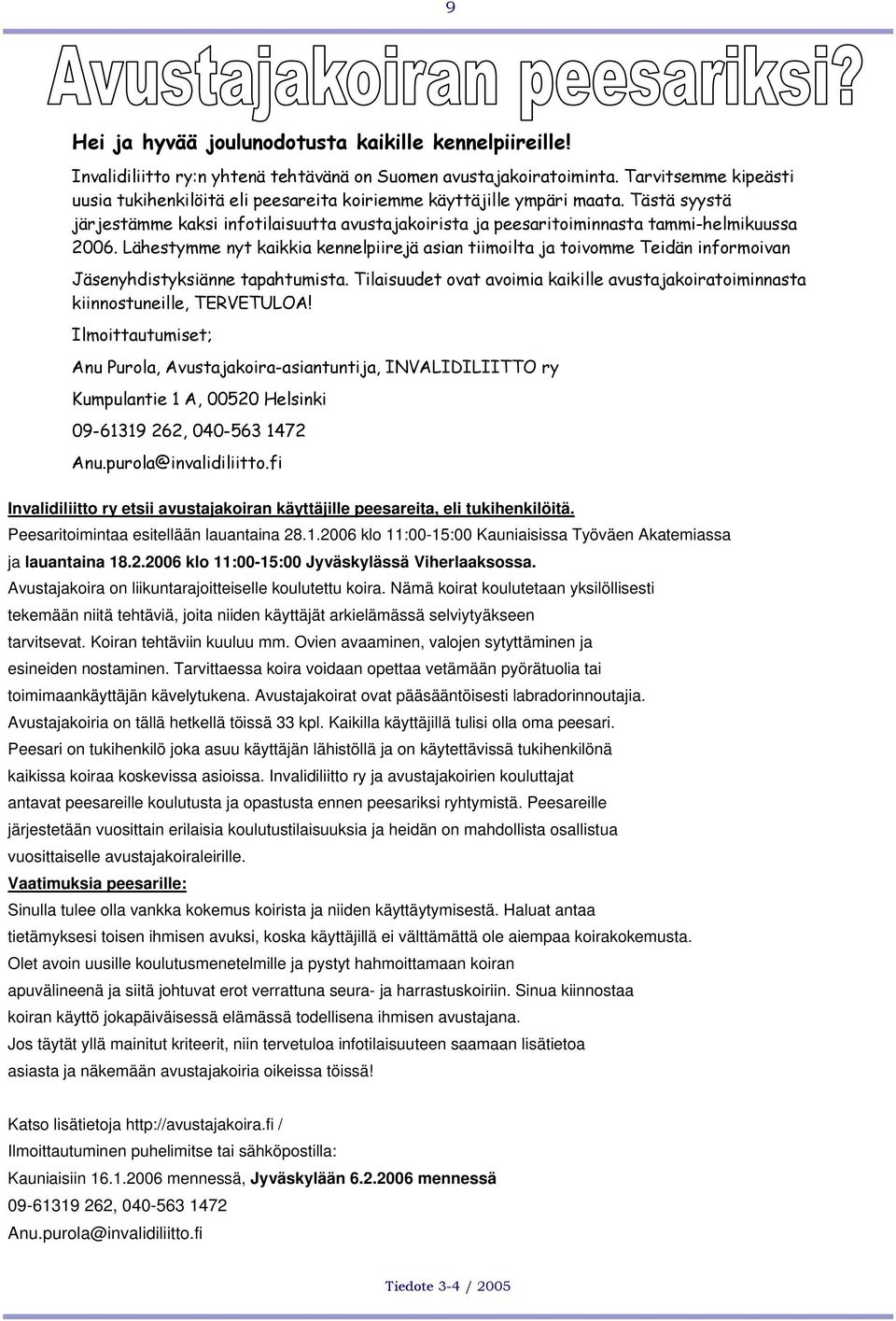 Tästä syystä järjestämme kaksi infotilaisuutta avustajakoirista ja peesaritoiminnasta tammi-helmikuussa 2006.