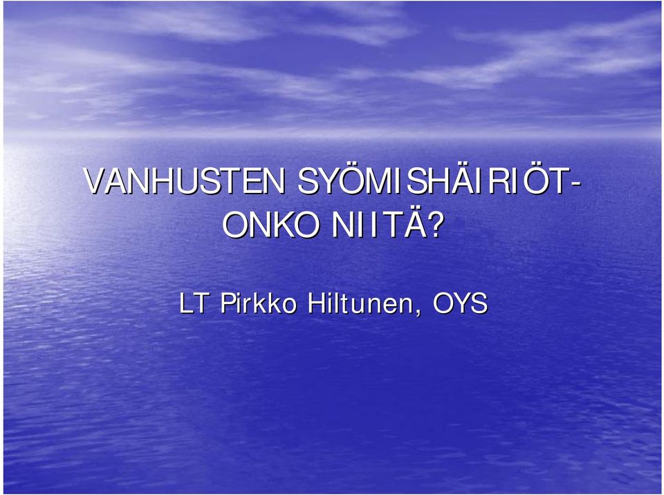 MISHÄIRIÖT- ONKO