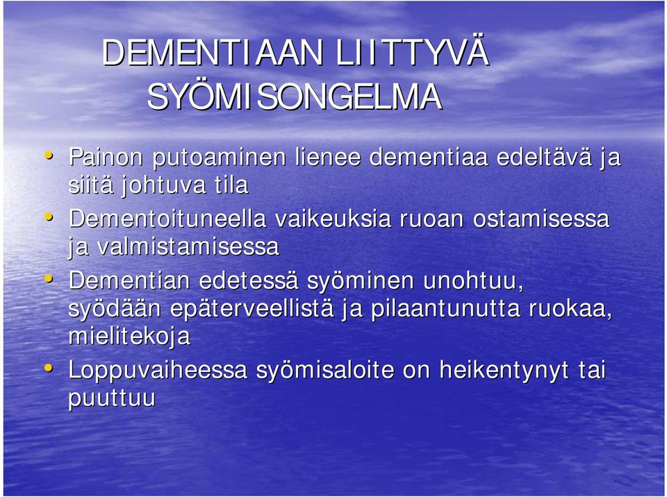 valmistamisessa Dementian edetessä syöminen unohtuu, syödää ään epäterveellist