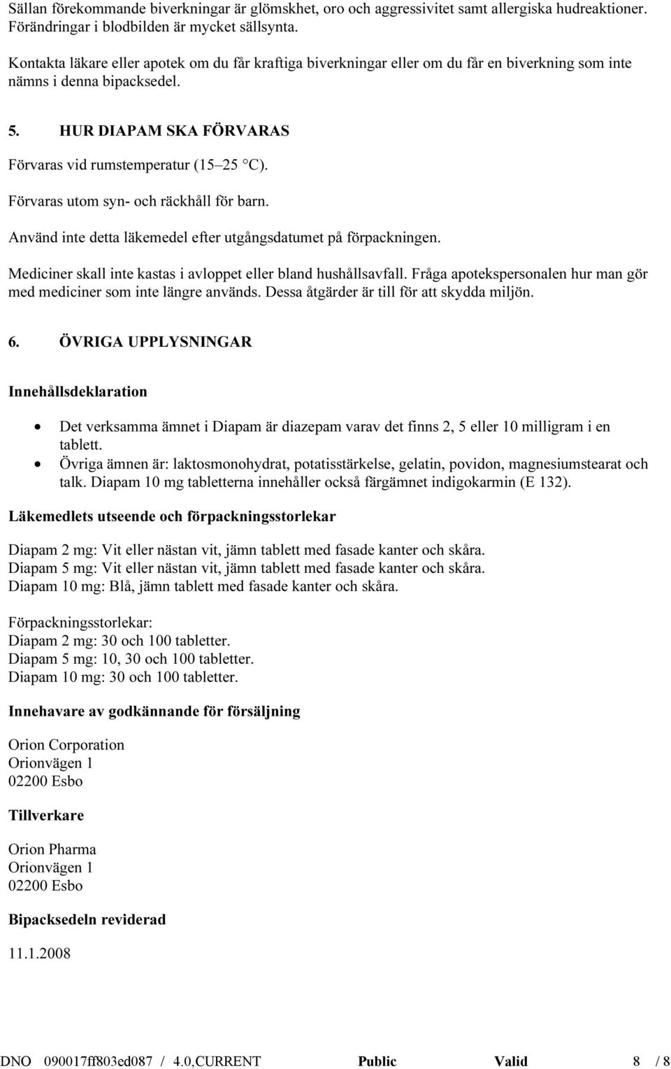 Förvaras utom syn- och räckhåll för barn. Använd inte detta läkemedel efter utgångsdatumet på förpackningen. Mediciner skall inte kastas i avloppet eller bland hushållsavfall.