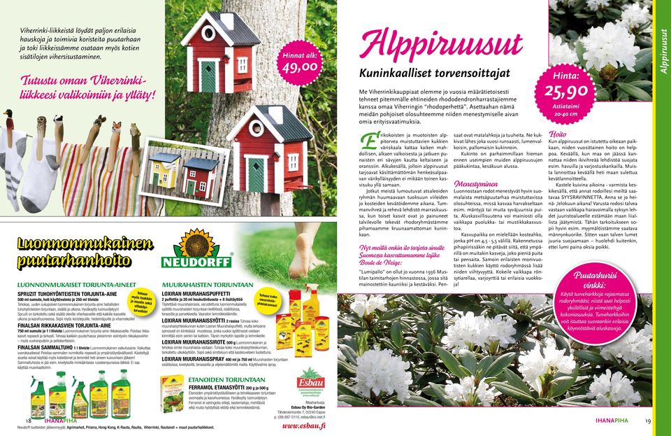 Hinnat alk: 49,00 Alppiruusut Kuninkaalliset torvensoittajat Me Viherrinkikauppiaat olemme jo vuosia määrätietoisesti tehneet pitemmälle ehtineiden rhododendronharrastajiemme kanssa omaa Viherringin