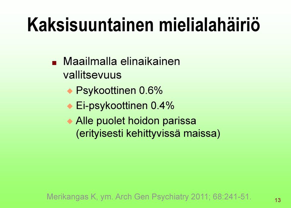 4% Alle puolet hoidon parissa (erityisesti kehittyvissä