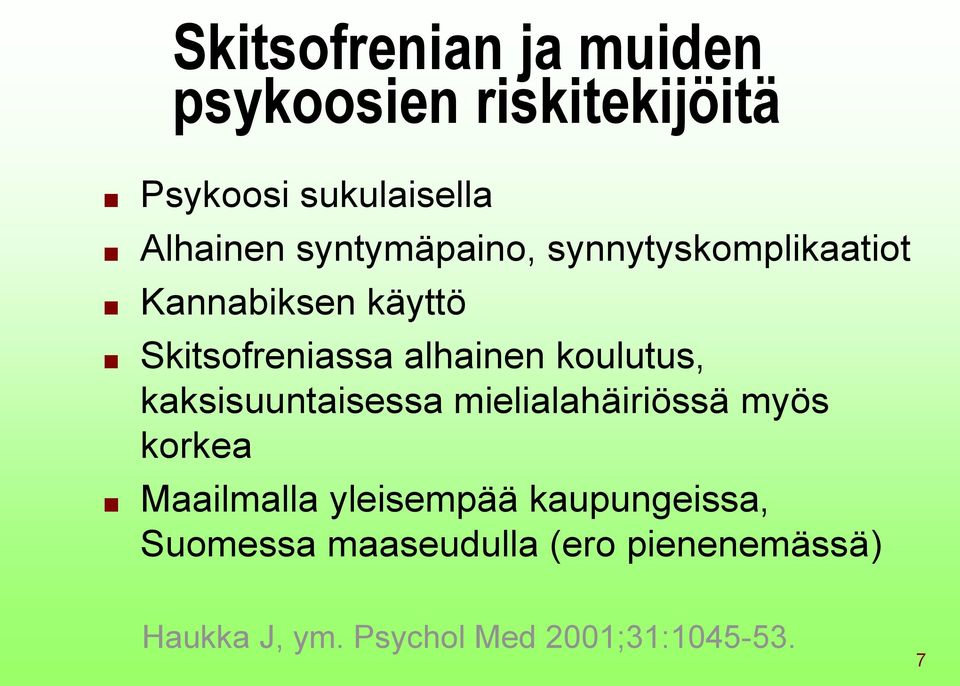 koulutus, kaksisuuntaisessa mielialahäiriössä myös korkea Maailmalla yleisempää