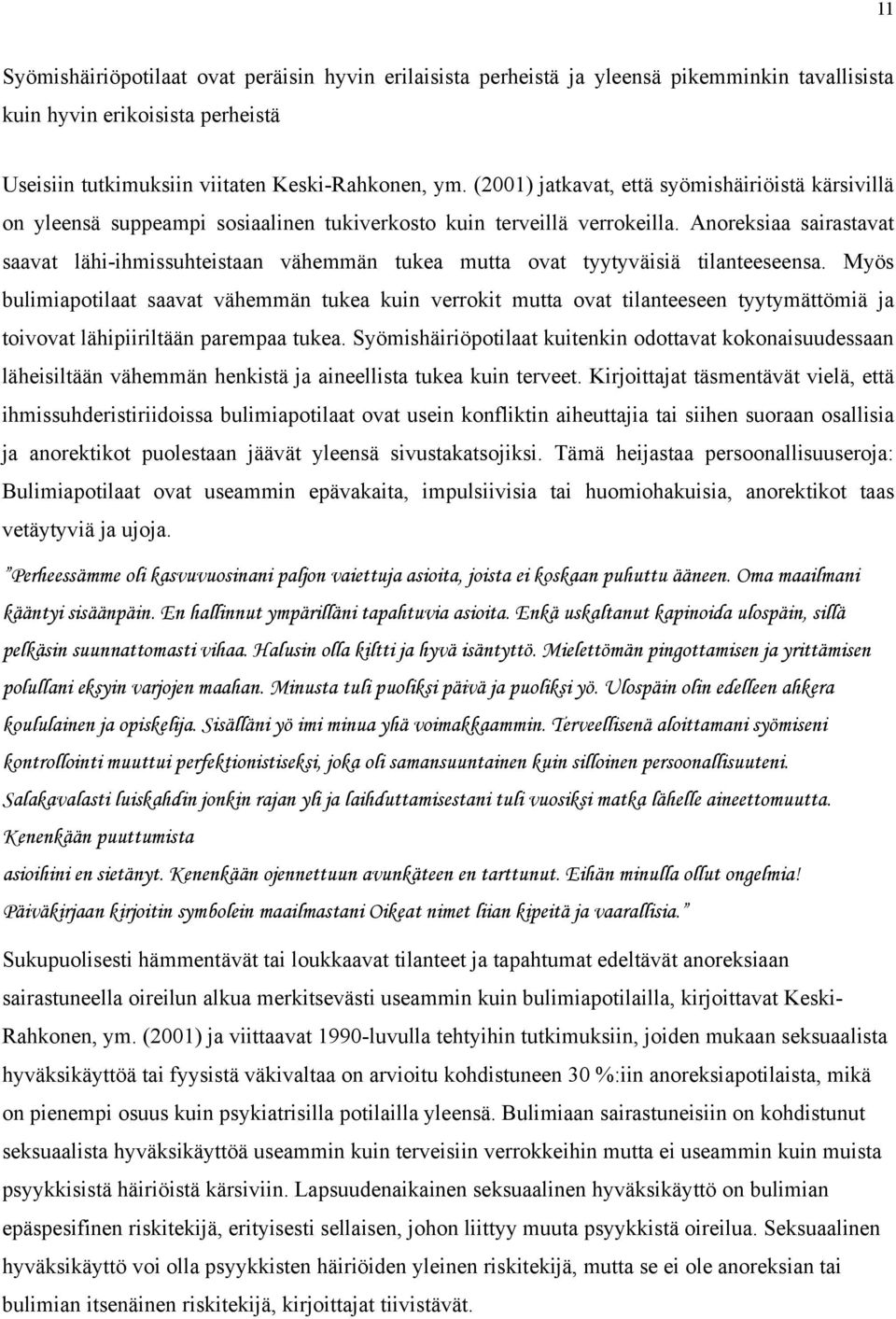 Anoreksiaa sairastavat saavat lähi-ihmissuhteistaan vähemmän tukea mutta ovat tyytyväisiä tilanteeseensa.