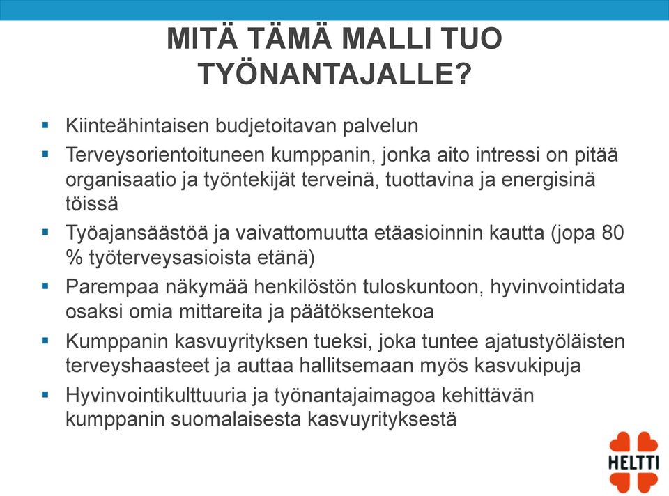 ja energisinä töissä Työajansäästöä ja vaivattomuutta etäasioinnin kautta (jopa 80 % työterveysasioista etänä) Parempaa näkymää henkilöstön