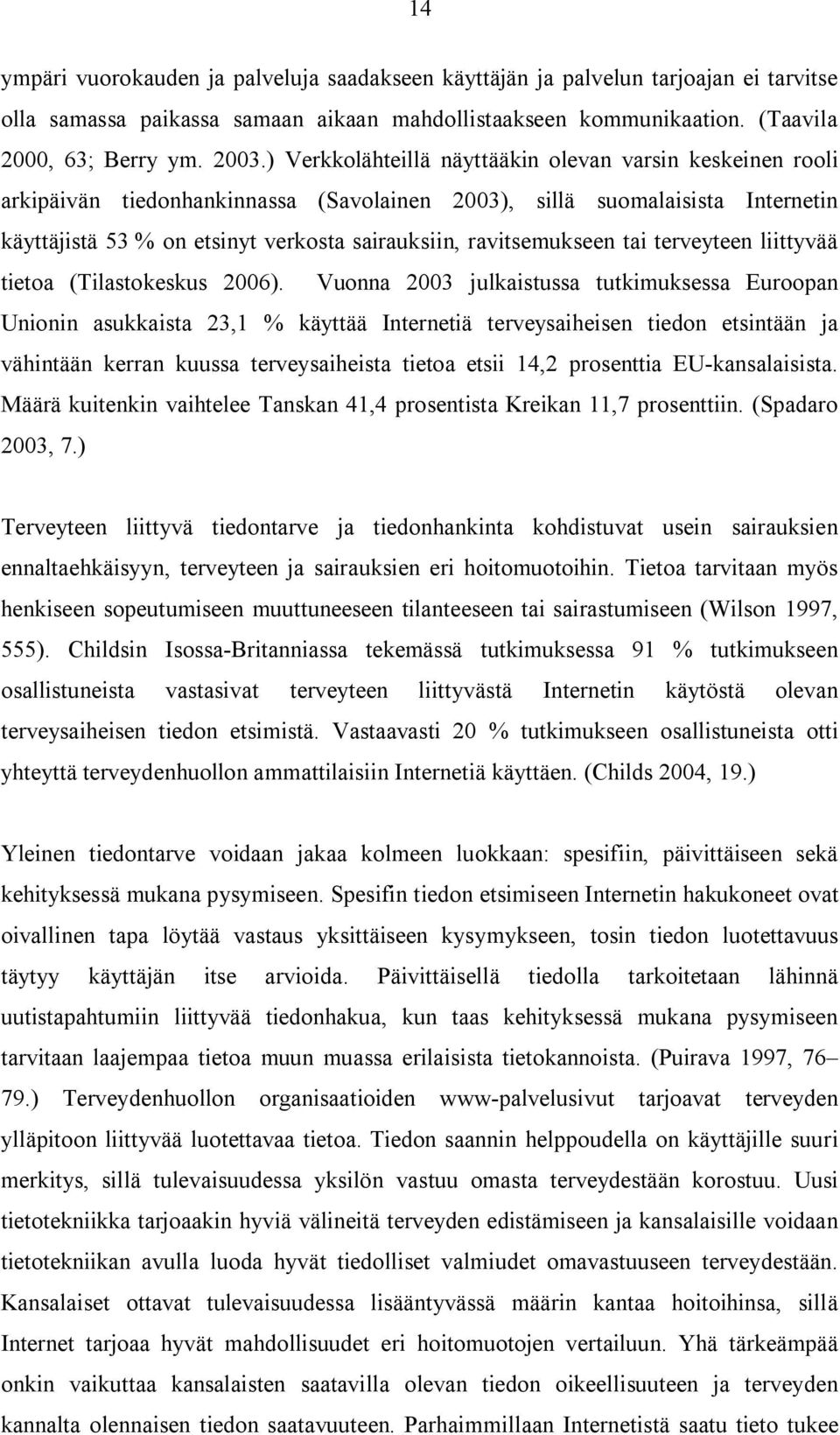 ravitsemukseen tai terveyteen liittyvää tietoa (Tilastokeskus 2006).