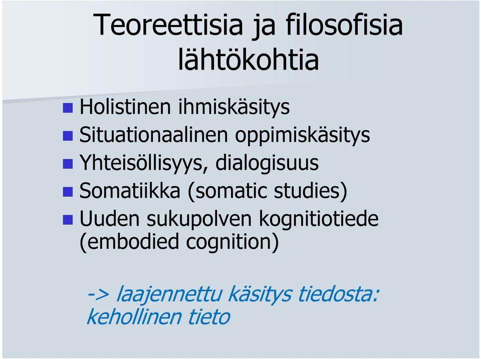 Somatiikka (somatic studies) Uuden sukupolven kognitiotiede