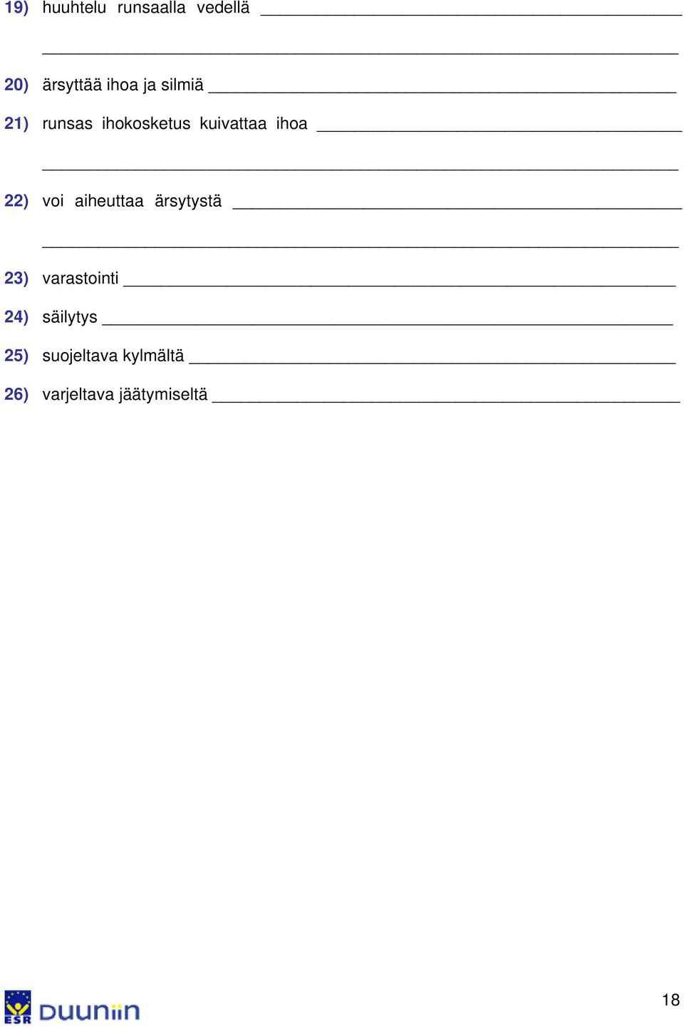voi aiheuttaa ärsytystä 23) varastointi 24)