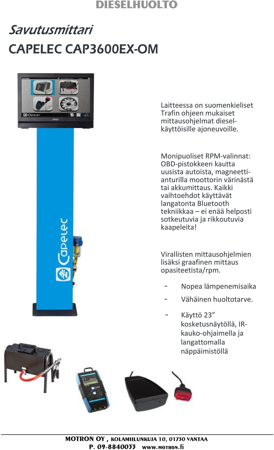 Kaikki vaihtoehdot käyttävät langatonta Bluetooth tekniikkaa ei enää helposti sotkeutuvia ja rikkoutuvia kaapeleita!