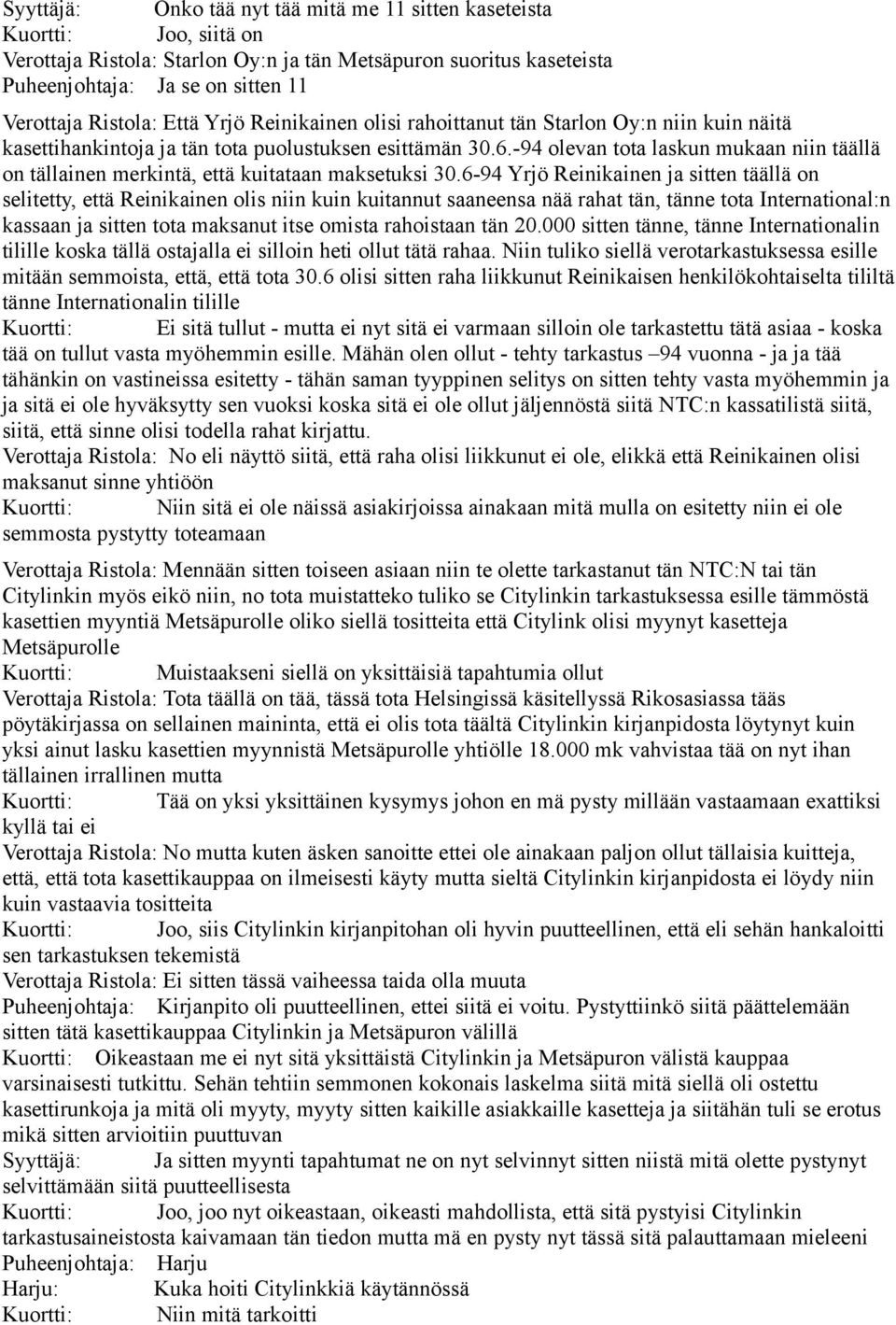 -94 olevan tota laskun mukaan niin täällä on tällainen merkintä, että kuitataan maksetuksi 30.