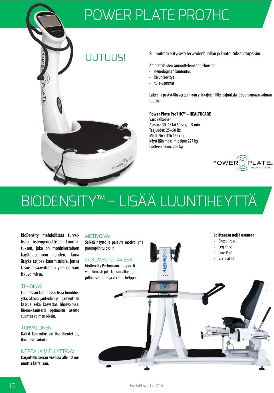 Power Plate Pro7HC HEALTHCARE Väri: valkoinen Ajastus: 30, 45 tai 60 sek, 9 min.