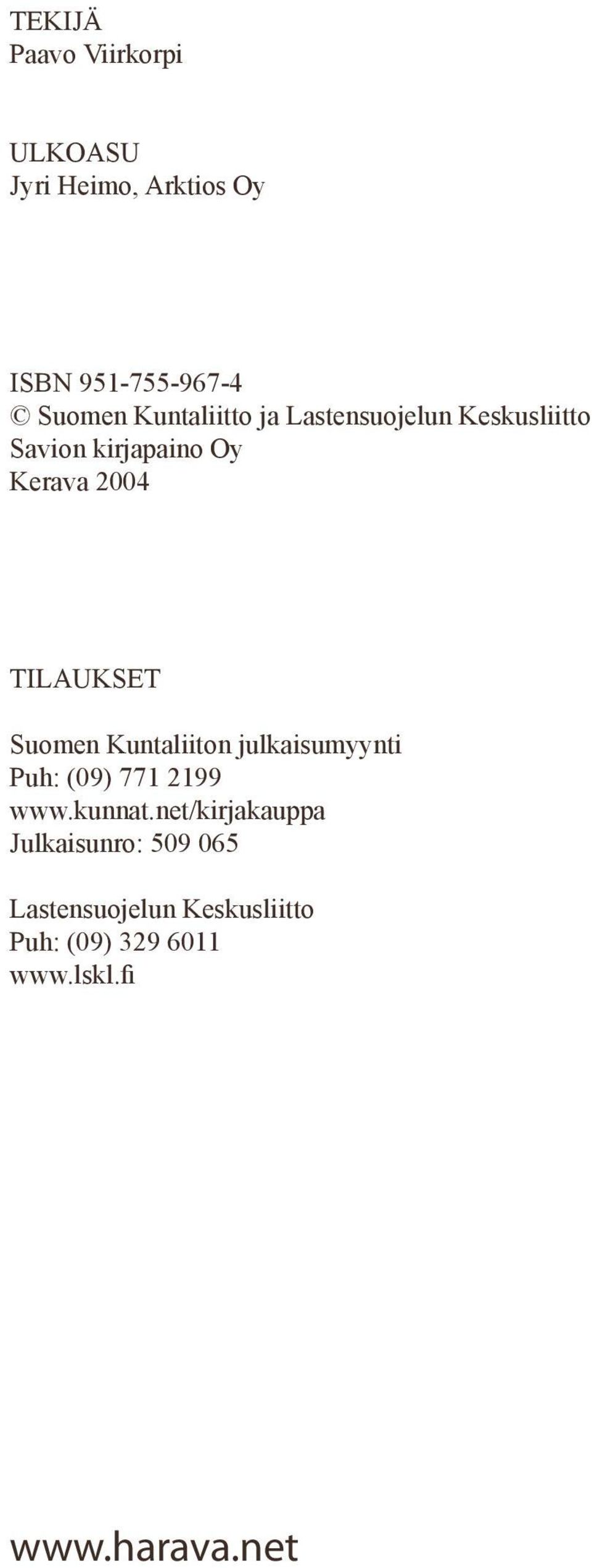 TILAUKSET Suomen Kuntaliiton julkaisumyynti Puh: (09) 771 2199 www.kunnat.