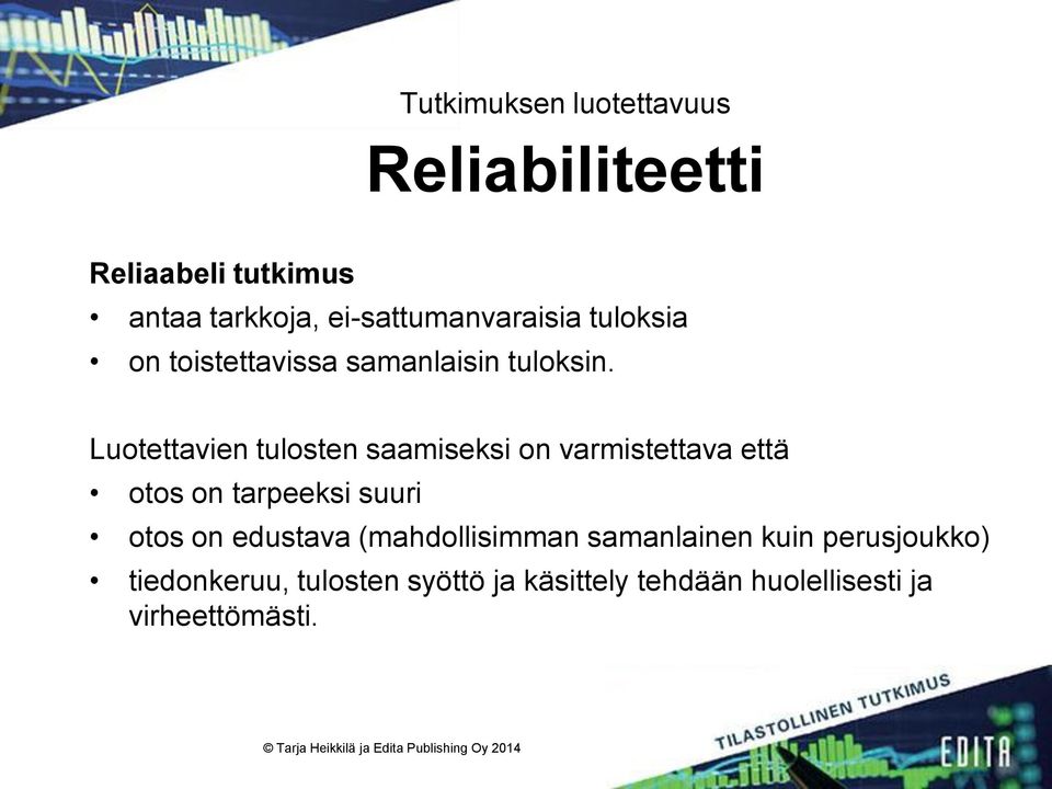 Luotettavien tulosten saamiseksi on varmistettava että otos on tarpeeksi suuri otos on
