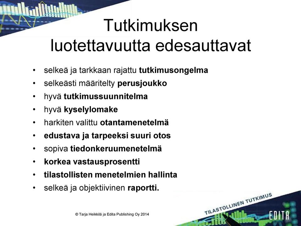 valittu otantamenetelmä edustava ja tarpeeksi suuri otos sopiva tiedonkeruumenetelmä