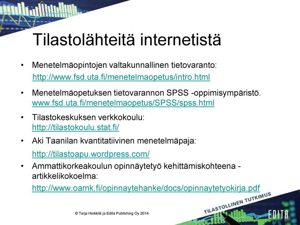 html Tilastokeskuksen verkkokoulu: http://tilastokoulu.stat.