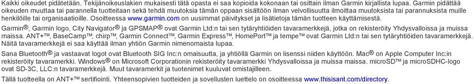 organisaatioille. Osoitteessa www.garmin.com on uusimmat päivitykset ja lisätietoja tämän tuotteen käyttämisestä.