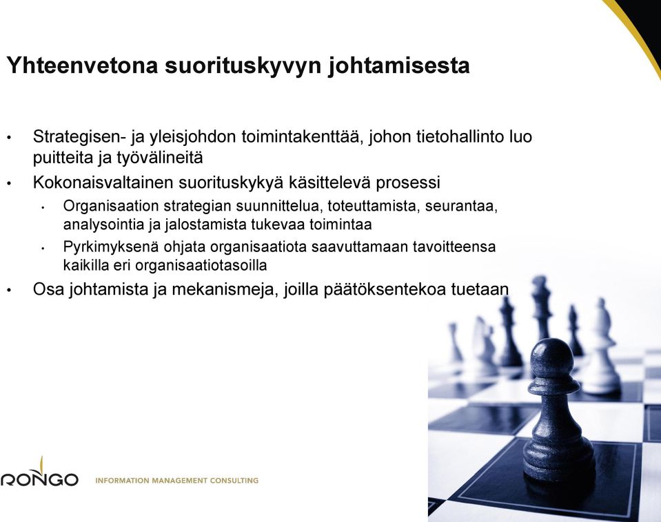 suunnittelua, toteuttamista, seurantaa, analysointia ja jalostamista tukevaa toimintaa Pyrkimyksenä ohjata