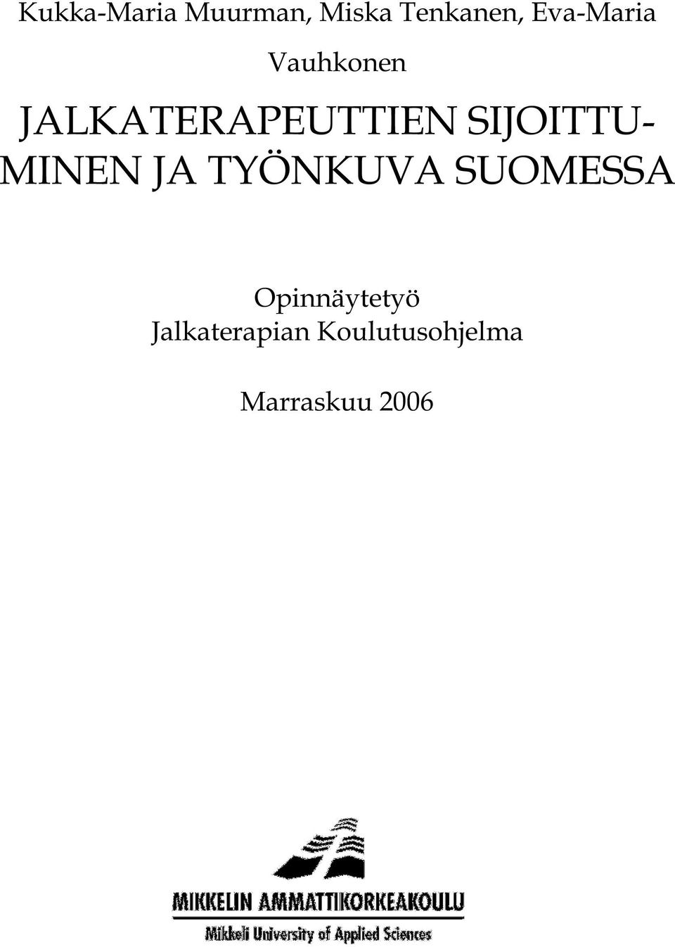 SIJOITTU- MINEN JA TYÖNKUVA SUOMESSA