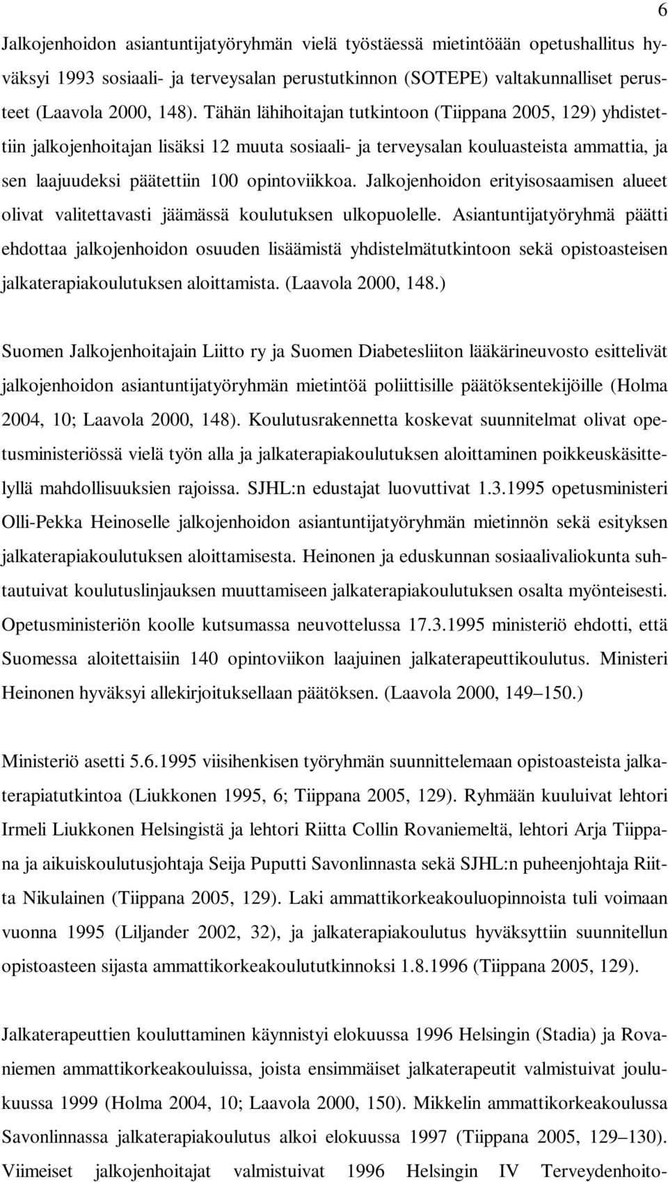 Jalkojenhoidon erityisosaamisen alueet olivat valitettavasti jäämässä koulutuksen ulkopuolelle.