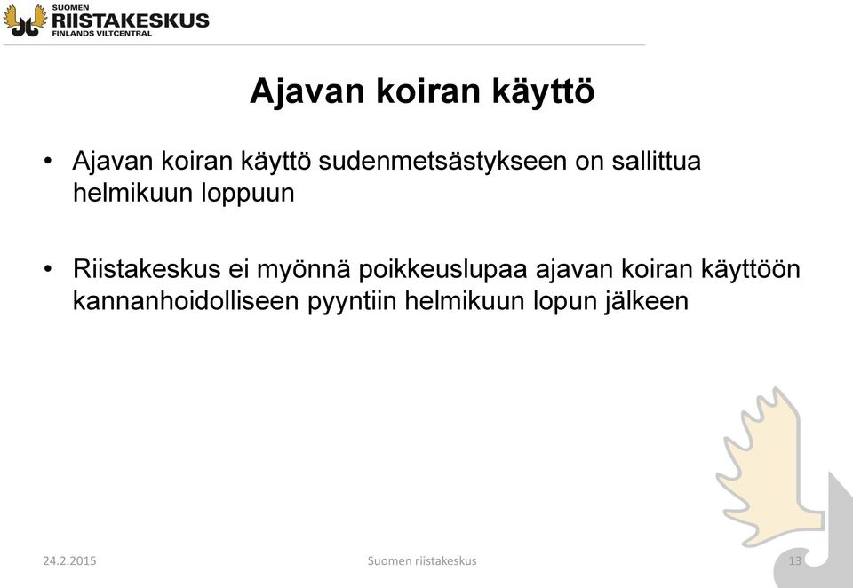 Riistakeskus ei myönnä poikkeuslupaa ajavan koiran